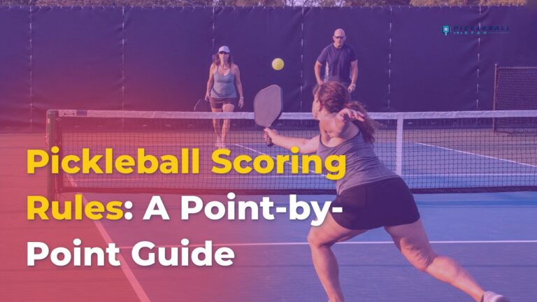 Pickleball Scoring Rules: A Point-by-Point Guide