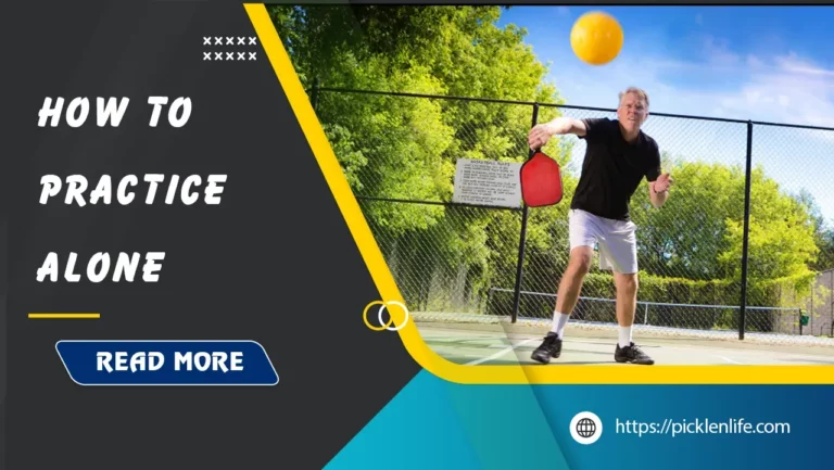 How to Practice Pickleball Alone – A Comprehensive Guide