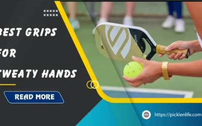 Best Pickleball Grip for Sweaty Hands: Top 10 Picks 2026