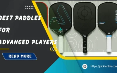 Top 6 Best Pickleball Paddles For Advanced Players of 2026