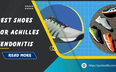 Best Pickleball Shoes for Achilles Tendonitis: Top 9 Picks in 2026