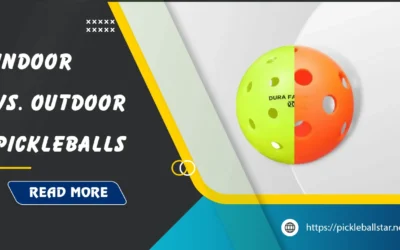 What’s the Difference Between Indoor vs Outdoor Pickleballs?