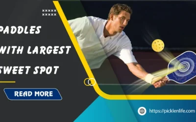 Top 7 Pickleball Paddle With Largest Sweet Spot of 2026